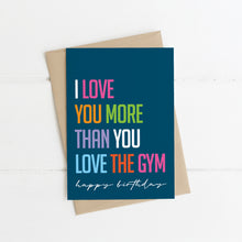 Load image into Gallery viewer, I Love You More Than The Gym Card