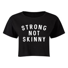 Load image into Gallery viewer, Strong Not Skinny Cropped T-Shirt