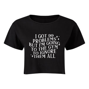 I Got 99 Problems Cropped T-Shirt