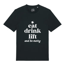 Load image into Gallery viewer, Eat Drink Lift &amp; Be Merry T-Shirt
