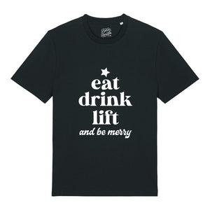 Eat Drink Lift & Be Merry T-Shirt