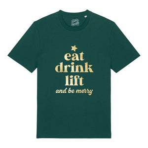 Eat Drink Lift & Be Merry T-Shirt