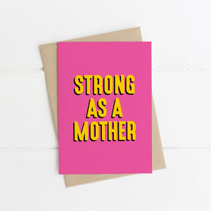 Strong As A Mother Card