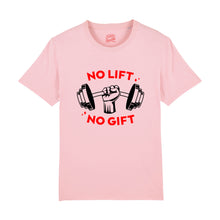 Load image into Gallery viewer, No Lift No Gift T-Shirt
